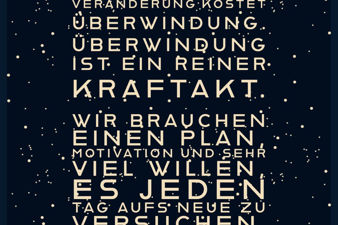 Change your life der Kraftakt